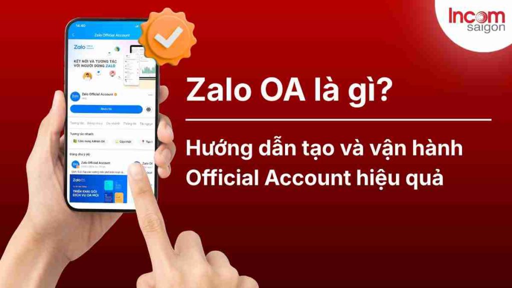 Zalo OA là gì? Hướng dẫn tạo và vận hành Official Account hiệu quả