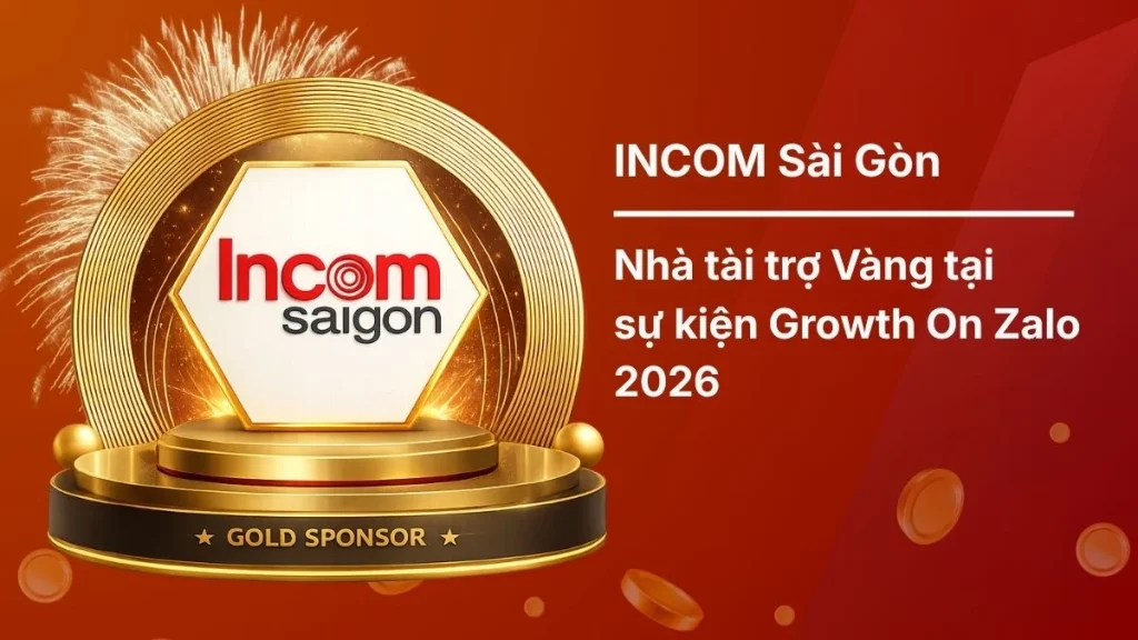 INCOM Sài Gòn đồng hành tại sự kiện Growth On Zalo 2026 với vai trò nhà tài trợ Vàng