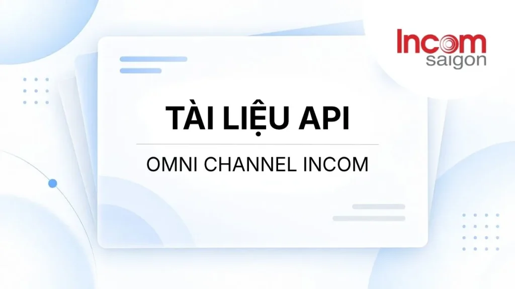 tài liệu API Omni Channel của INCOM Sài Gòn